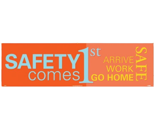 Banner - Safety Comes 1St Arrive Work Go Home Safe - 3Ft X 10Ft