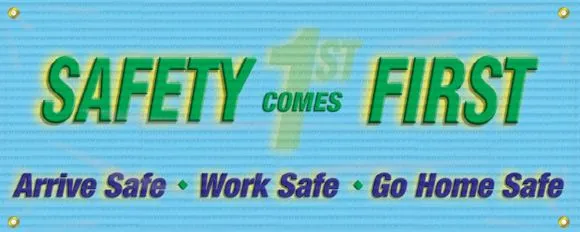Mesh Banners: Safety Comes First - Arrive Safe - Work Safe - Go Home Safe-1