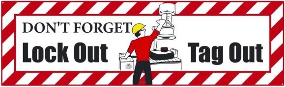 Safety Banner: Don't Forget Lock Out Tag Out