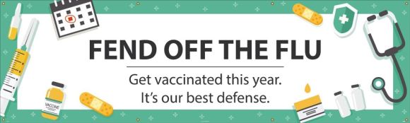 Safety Banners: Fend Off the Flu Get Vaccinated This Year. It's Our Best Defense-2