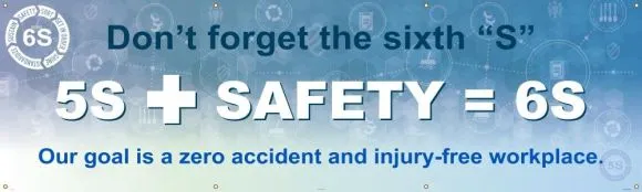 5S Banners - Don't Forget The Sixth "S" 5S + Safety = 6S Our Goal is A Zero Accident and Injury-Free Workplace-1