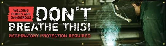Welding Banners: Welding Fumes Are Dangerous - Don't Breathe This!