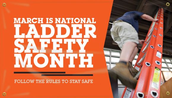 Safety Banners: March Is National Ladder Safety Month - Follow The Rules To Stay Safe-1