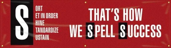 5S Motivational Banner: Sort - Set In Order - Shine - Standardize - Sustain - That's How We Spell Success-1