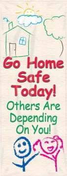 Universal Mounting Motivational Banners: Go Home Safe Today - Others Are Depending On You-1