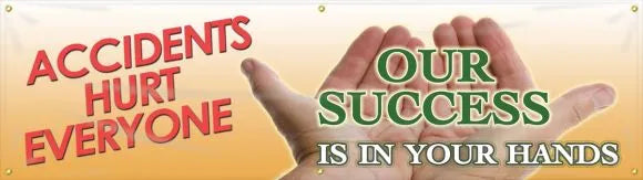 Safety Banners: Accidents Hurt Everyone - Our Success Is In Your Hands-1