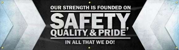 Motivational Banner: Our Strength Is Founded On Safety, Quality, And Pride - In All That We Do!-1