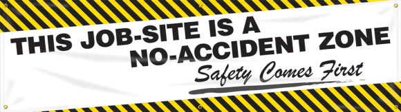 Safety Banners: This Job-Site Is A No Accident Zone - Safety Comes First-1