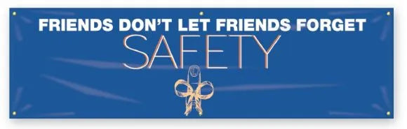 Safety Banners: Friends Don't Let Friends Forget Safety-1